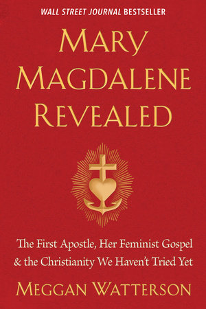 Mary Magdalene Revealed Paperback by Meggan Watterson