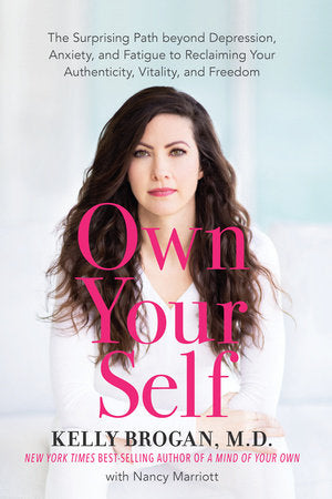 Own Your Self Paperback by Kelly Brogan, M.D.