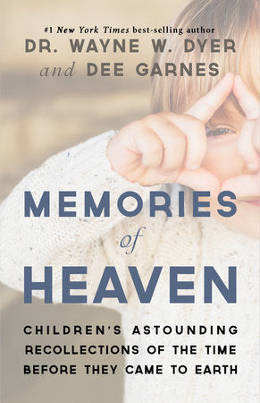 Memories of Heaven Paperback by Dr. Wayne W. Dyer and Dee Garnes