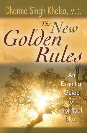 The New Golden Rules Paperback by Dharma Singh Khalsa, M.D.