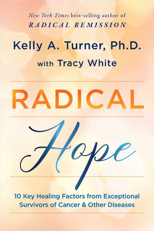Radical Hope Paperback by Kelly A. Turner, Ph.D., with Tracy White
