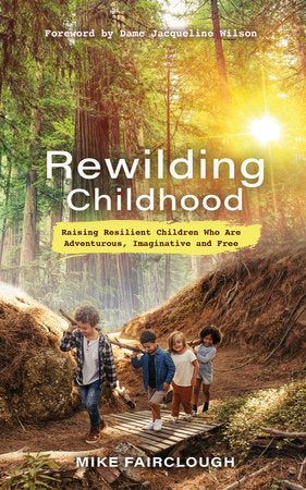 Rewilding Childhood Paperback by Mike Fairclough