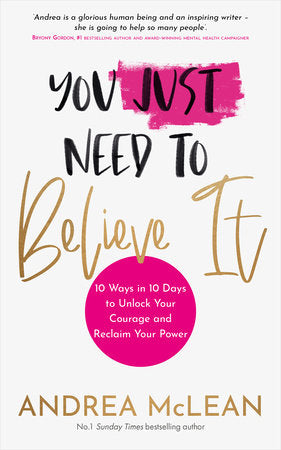 You Just Need to Believe It Paperback by Andrea McLean