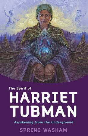 The Spirit of Harriet Tubman Paperback by Spring Washam