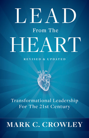 Lead From The Heart Hardcover by Mark C. Crowley