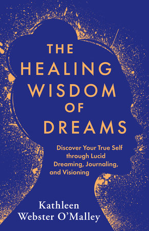The Healing Wisdom of Dreams Paperback by Kathleen Webster O'Malley
