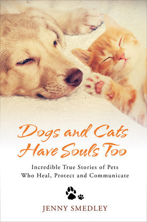 Dogs and Cats Have Souls Too Paperback by Jenny Smedley