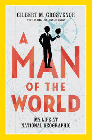 A Man of the World Hardcover by Gilbert M. Grosvenor