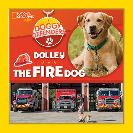 Doggy Defenders: Dolley the Fire Dog Hardcover by National Geographic Kids