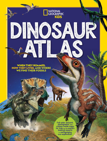 National Geographic Kids Dinosaur Atlas Hardcover by National Geographic