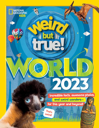 Weird But True World 2023 Hardcover by National Geographic Kids