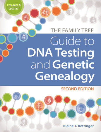 The Family Tree Guide to DNA Testing and Genetic Genealogy Paperback by Blaine T. Bettinger