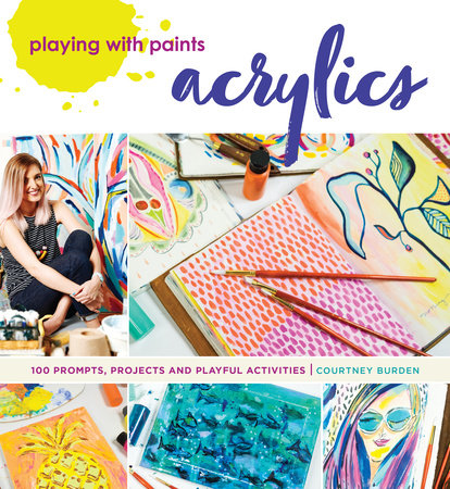 Playing with Paints - Acrylics Paperback by Courtney Burden