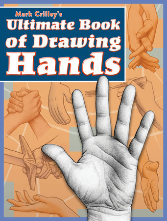Mark Crilley's Ultimate Book of Drawing Hands Paperback by Mark Crilley