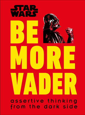 Star Wars Be More Vader Hardcover by Christian Blauvelt