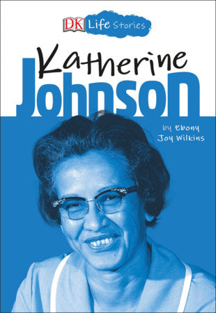 DK Life Stories: Katherine Johnson Paperback by Ebony Joy Wilkins