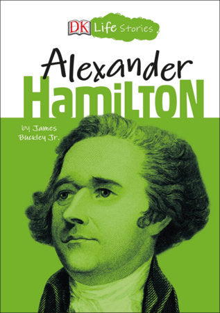 DK Life Stories: Alexander Hamilton Paperback by Jim Buckley
