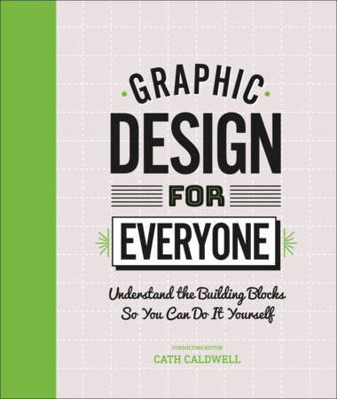 Graphic Design For Everyone Hardcover by Cath Caldwell