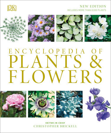 Encyclopedia of Plants and Flowers Hardcover by Editor-in-Chief Christopher Brickell