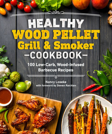 Healthy Wood Pellet Grill & Smoker Cookbook Paperback by Nancy Loseke