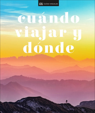 Cuándo viajar y donde (Where To Go When) Hardcover by DK Eyewitness