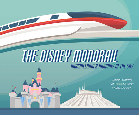 The Disney Monorail Hardcover by Jeff Kurtti