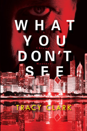What You Don't See Hardcover by Tracy Clark