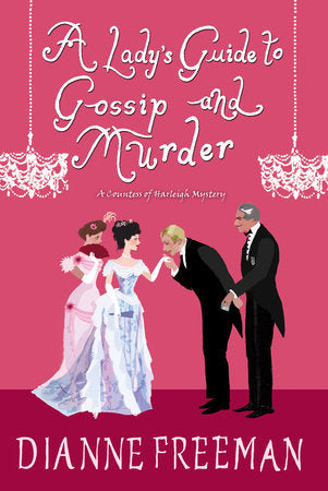 A Lady’s Guide to Gossip and Murder Hardcover by Dianne Freeman