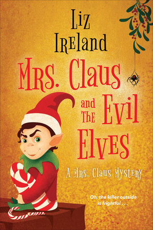 Mrs. Claus and the Evil Elves Paperback by Liz Ireland