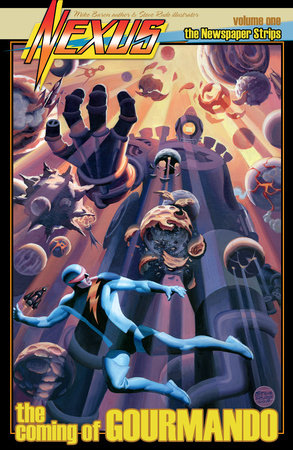 Nexus Newspaper Strips Volume 1: The Coming of Gourmando Paperback by Written by Mike Baron with art by Steve Rude