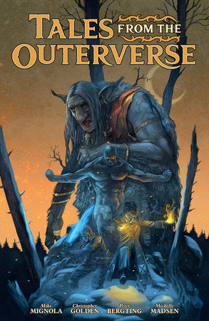Tales from the Outerverse Hardcover by Written by Mike Mignola and Christopher Golden, with art and covers by Peter Bergting, colors by Michelle Madsen, and letters by Clem Robins.