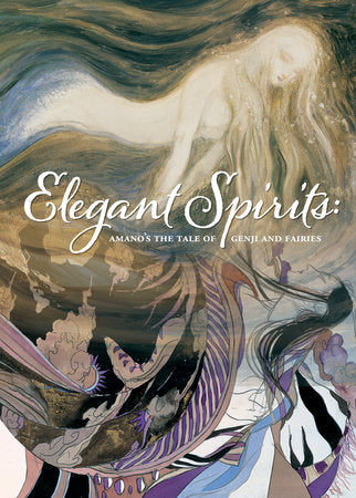 Elegant Spirits: Amano's Tale of Genji and Fairies Hardcover by Yoshitaka Amano