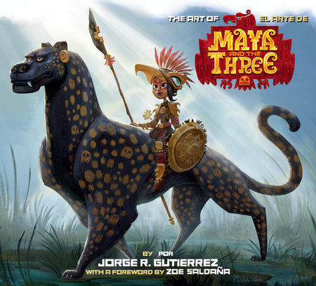 The Art of Maya and the Three Hardcover by Written by Jorge Gutierrez