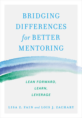 Bridging Differences for Better Mentoring Paperback by Lisa Z. Fain and Lois J. Zachary
