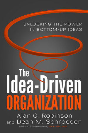 The Idea-Driven Organization Paperback by Alan G Robinson and Dean M Schroeder
