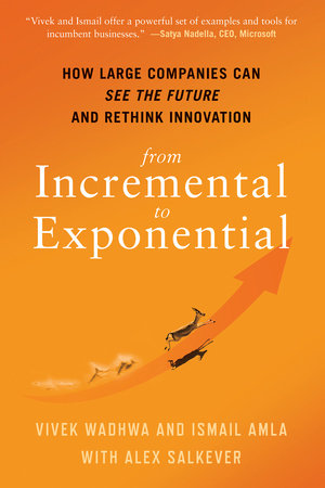 From Incremental to Exponential Hardcover by Vivek Wadhwa and Ismail Amla with Alex Salkever