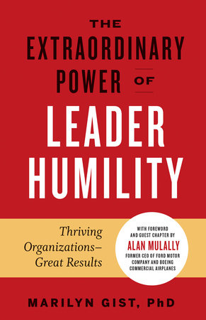 The Extraordinary Power of Leader Humility Hardcover by Marilyn Gist, PHD