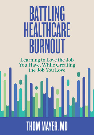 Battling Healthcare Burnout Paperback by Thom Mayer