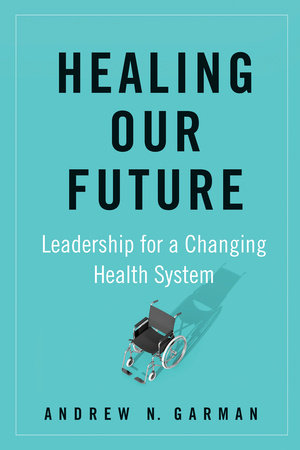 Healing Our Future Hardcover by Andrew N. Garman