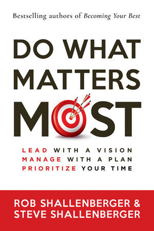 Do What Matters Most Paperback by Rob Shallenberger and Steve Shallenberger