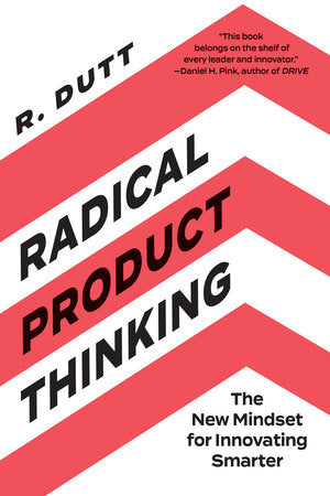 Radical Product Thinking Paperback by Radhika Dutt