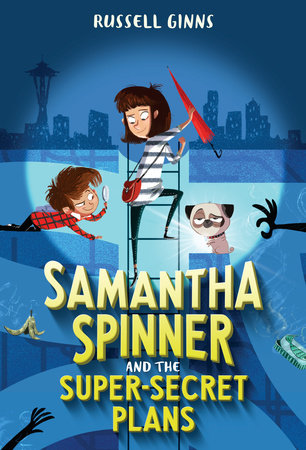 Samantha Spinner and the Super-Secret Plans Paperback by Russell Ginns; illustrated by Barbara Fisinger