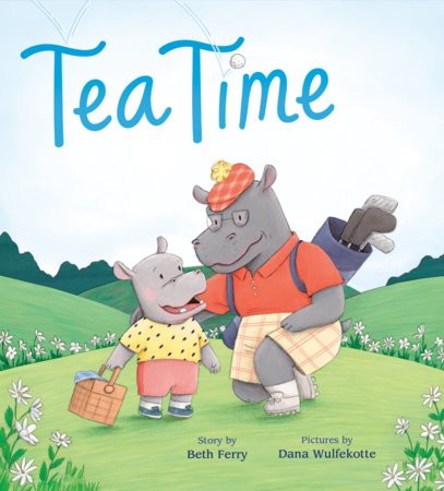 Tea Time Hardcover by Beth Ferry; illustrated by Dana Wulfekotte