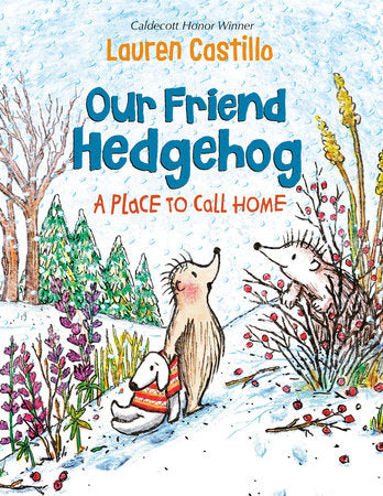 Our Friend Hedgehog: A Place to Call Home Hardcover by Lauren Castillo
