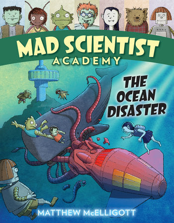 Mad Scientist Academy: The Ocean Disaster Hardcover by Matthew McElligott