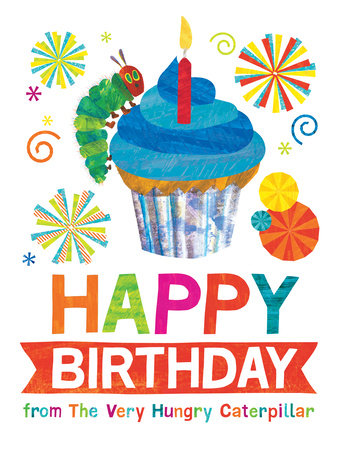Happy Birthday from The Very Hungry Caterpillar Hardcover by Eric Carle; Illustrated by Eric Carle