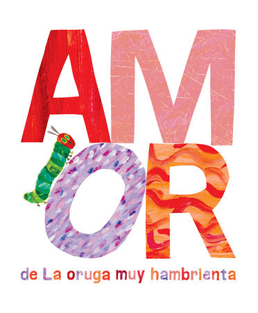 Amor de La Oruga Muy Hambrienta Hardcover by Eric Carle
