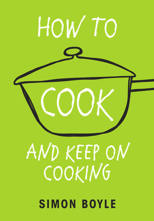 How to Cook and Keep on Cooking Paperback by Simon Boyle