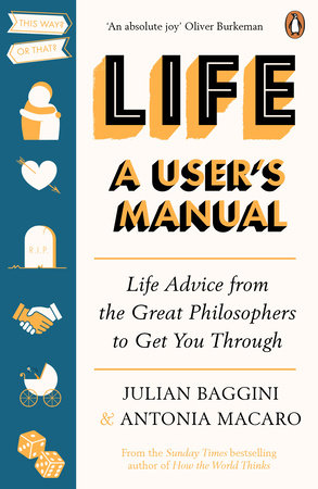 Life: A User's Manual Paperback by Julian Baggini and Antonia Macaro