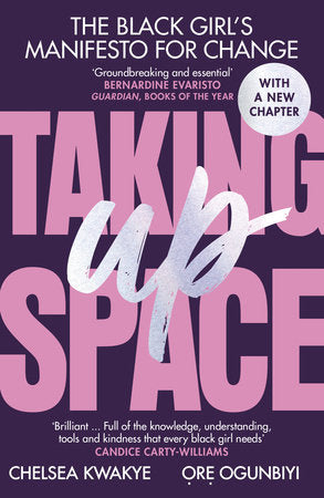 Taking Up Space Paperback by Chelsea Kwakye and Ore Ogunbiyi